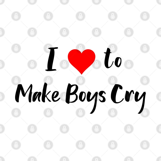 I Love to Make Boys Cry by nolabel