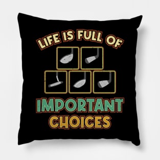 Golf Tee Life is Full of Important Choices Golfing Player Pillow