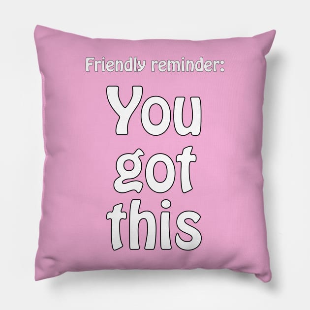 You got this - motivational Pillow by punderful_day