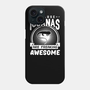 Iguanas Are Freaking Awesome Phone Case