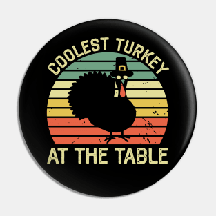 Coolest Turkey At The Table Funny Thanksgiving Pin