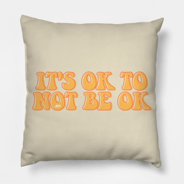 It's Ok To Not Be Okay Pillow by AlienClownThings