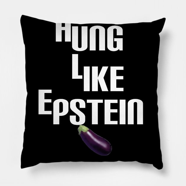 Funny-hung-like-epstein Pillow by Genio01