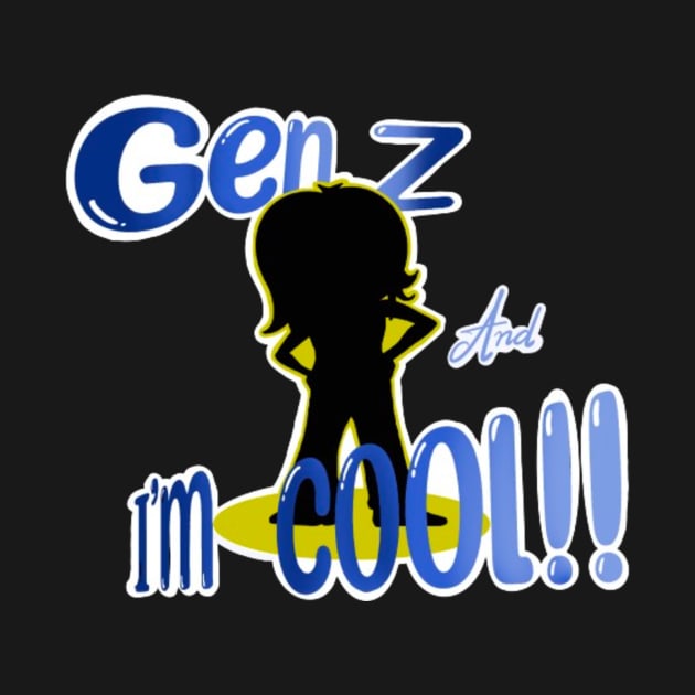 So Cool GEN Z!!!! by GigaPAPA's