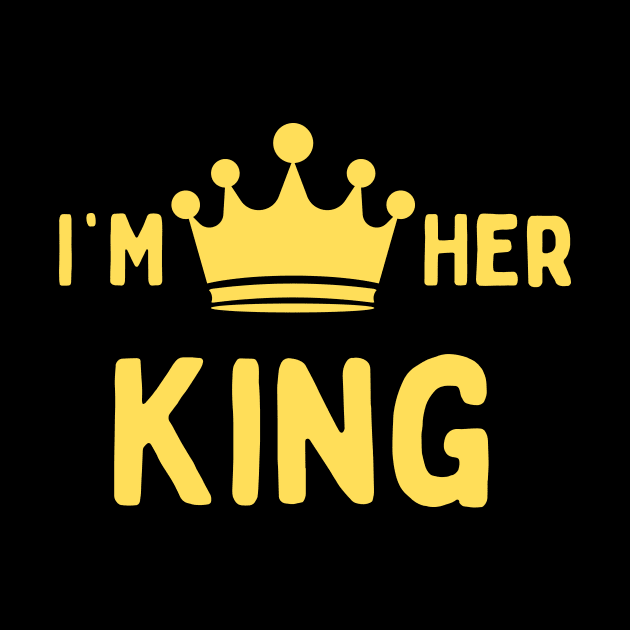 I'm her King Couples/couple design for partners by FancyVancy