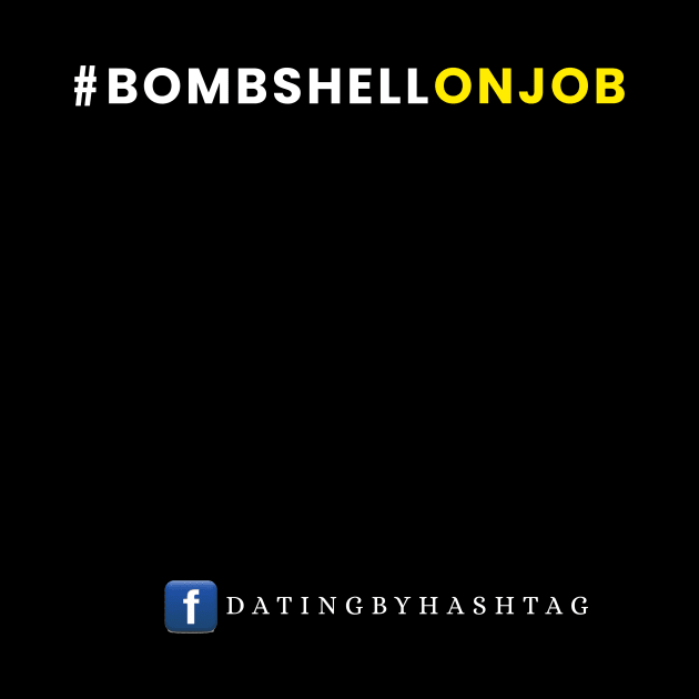 #BombshellOnJob Design by Dating by Hashtag