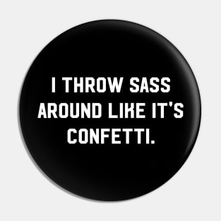 I throw sass around like it's confetti Pin