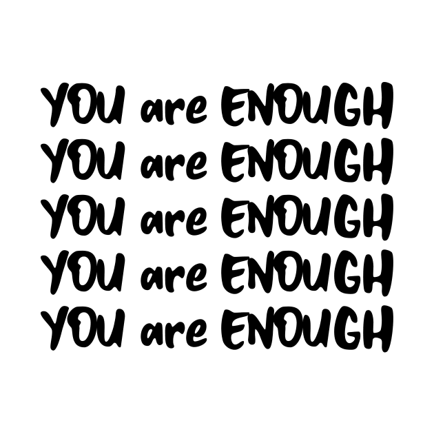 You Are Enough Inspirational Quote by SartorisArt1