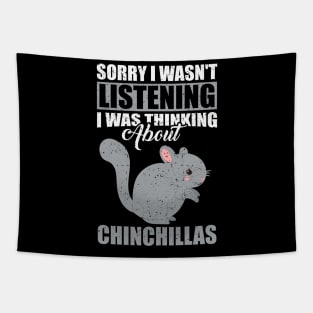 Sorry I wasn't Listening Thinking About Chinchillas Tapestry