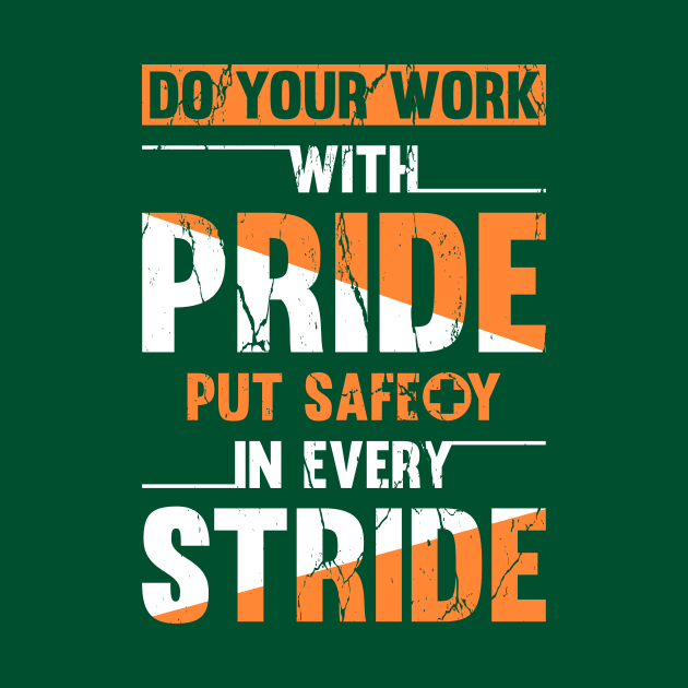 Do your work with pride, put safety in every stride by arafat4tdesigns