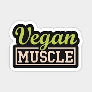 Vegan Muscle T-Shirt Funny Vegan saying vegetarian Tee shirt Magnet