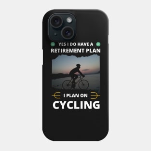 Yes I Do Have A Retirement Plan I Plan On Cycling Phone Case