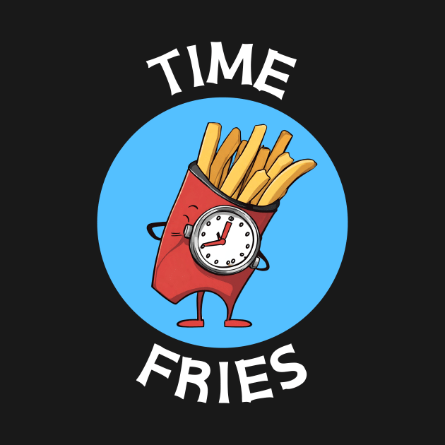 Time Fries | French Fries Pun by Allthingspunny