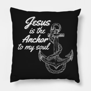 Jesus is the Anchor to my soul Pillow