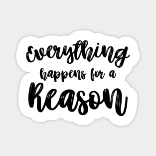 Everything Happens for a Reason Magnet