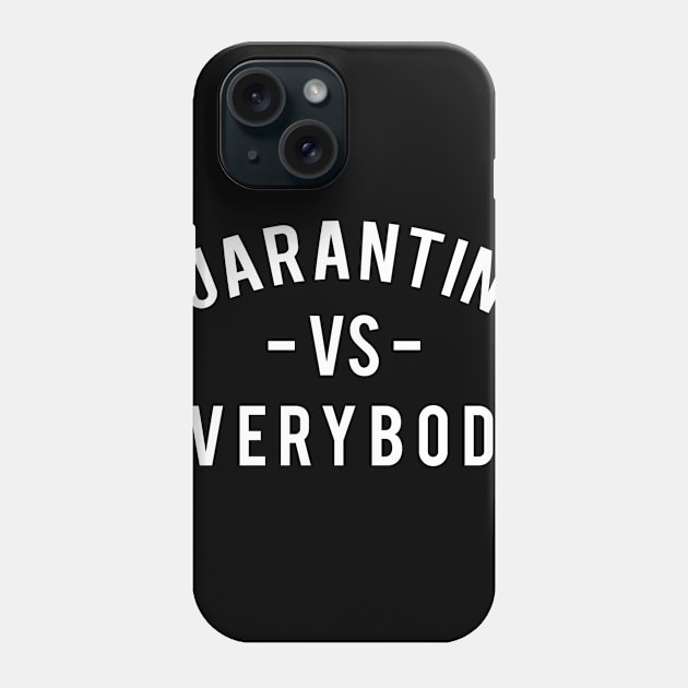 Quarantine Vs Everybody Phone Case by GS