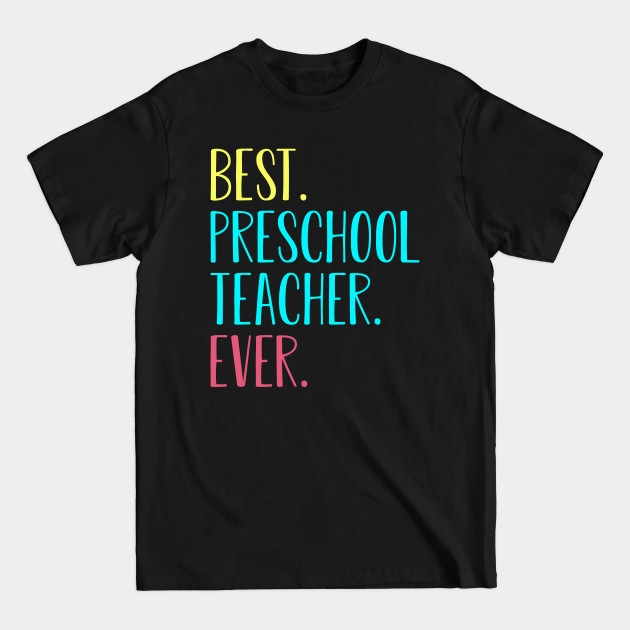 Discover Best Preschool Teacher Ever Back To School Gift - Preschool Teacher - T-Shirt