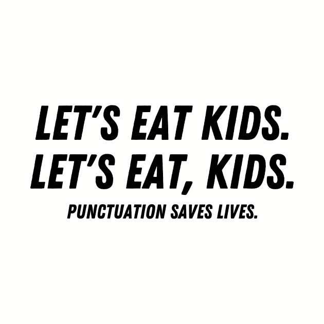 Punctuation Saves Lives Let’s Eat Kids - Funny Grammar by Davidsmith