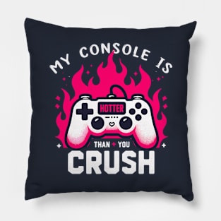 My Console Is Hotter Than Your Crush Anti Valentines Gamer Pillow