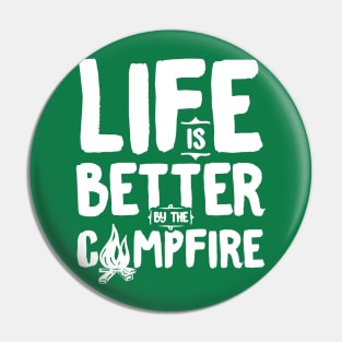 Life is better by the camp fire Pin