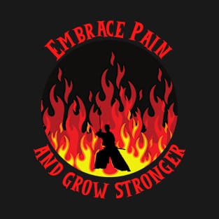 Embrace Pain And Grow Stronger T-Shirt