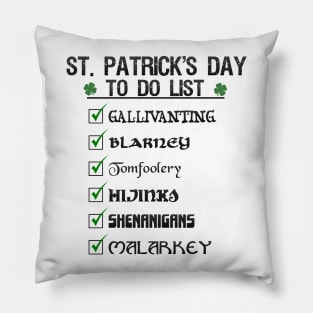 St Patrick's Day To Do List Funny Blarney Malarkey Shenanigans Hijinks Tomfoolery Pillow