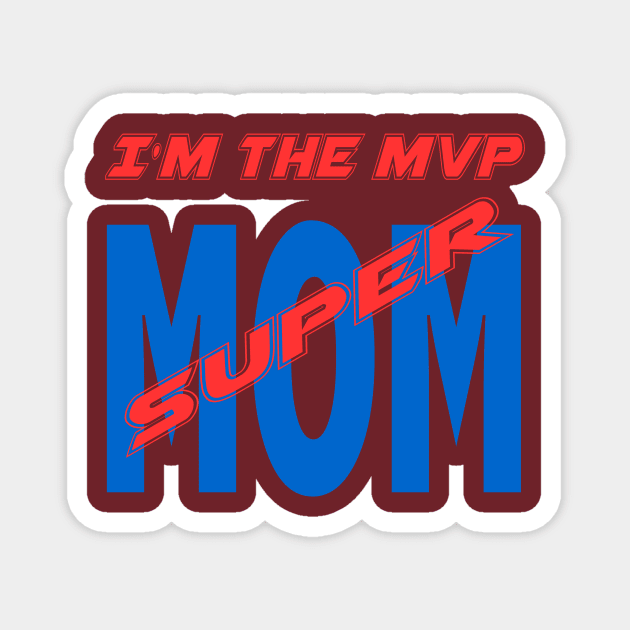 MVP Super Mom Magnet by Designer Apparel