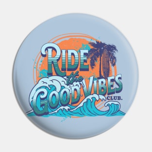 RIDE THE GOOD VIBES Pin