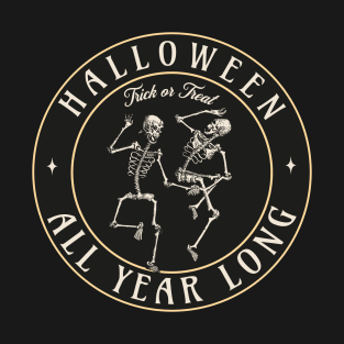 Halloween all year long T-Shirt