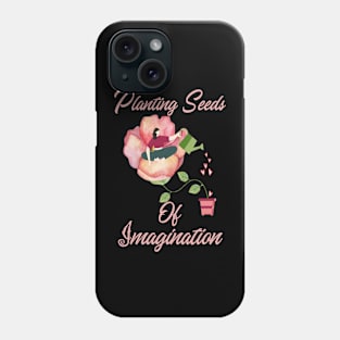 Gardening Lover Planting Seeds of Imagination Phone Case