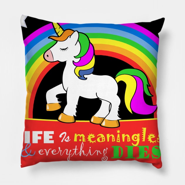 Life is Meaningless & Everything Dies Pillow by NerdShizzle