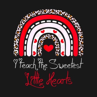 I Teach The Sweetest Hearts Rainbow Valentines Day Teachers T-Shirt