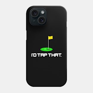 Great I’d Tap That Golf Ball Design Phone Case