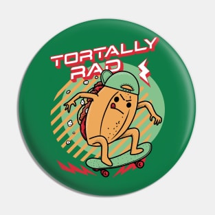 Tortally Rad - Skateboard Torta Mexican Food Pin