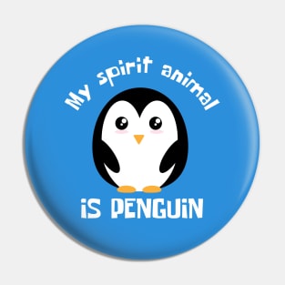 My Spirit Animal Is Penguin Funny Pin