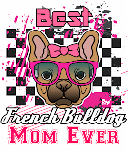 Best French Bulldog Mom Ever: Shirt for Women and Girls Magnet