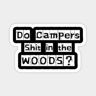 Do campers shit in the woods? Magnet