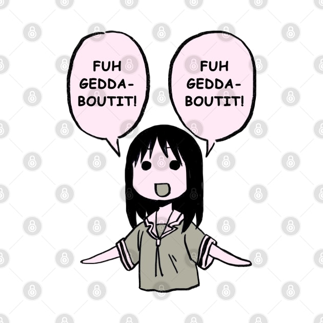 fuhgeddaboutit / forget about it / funny osaka azumanga daioh by mudwizard