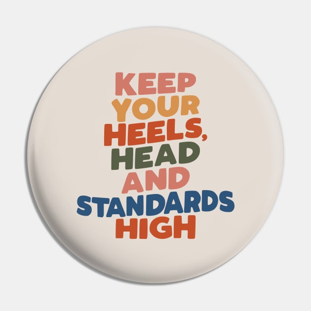 Keep Your Heels Head and Standards High by The Motivated Type in peach yellow red green and blue Pin by MotivatedType