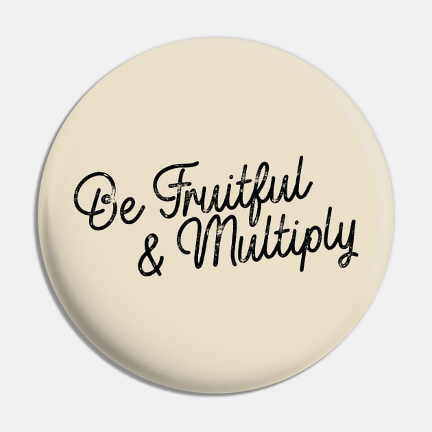 Be Fruitful & Multiply - Black Pin by Nomich