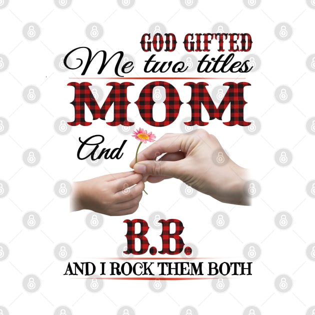 Vintage God Gifted Me Two Titles Mom And Bb Wildflower Hands Flower Happy Mothers Day by KIMIKA