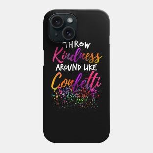 Throw Kindness Around Like Confetti Kind Teacher Kids Phone Case