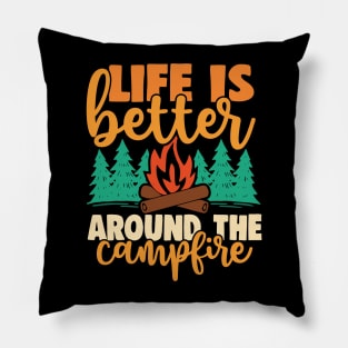 Life Is Better Around The Campfire Pillow