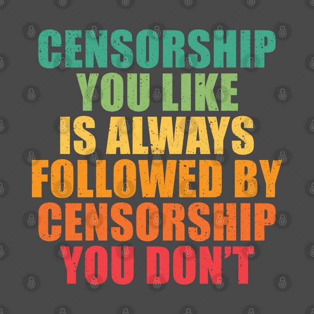 Censorship you like is always followed by censorship you don’t. by SweetLog