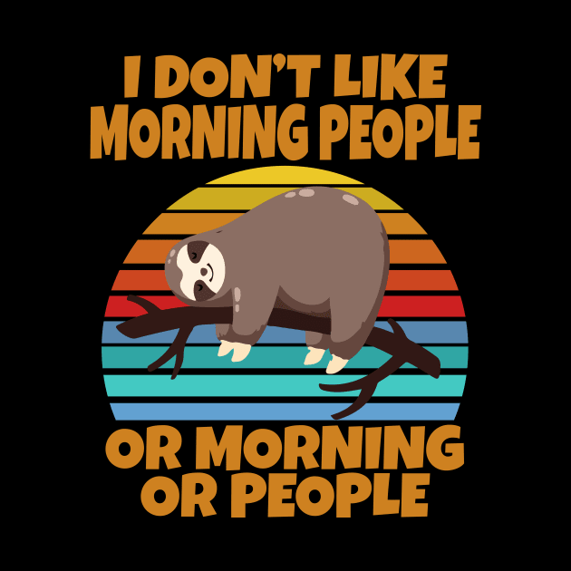 Sloth I don’t like morning people or mornings or people by Work Memes