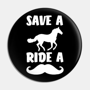 Save a horse ride a Mustache Pin