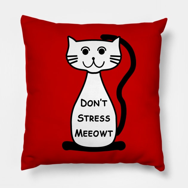 Don't Stress Meeowt Pillow by SandraKC