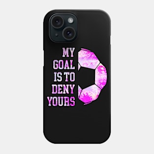 My Goal Is To Deny Yours Soccer Goalie Distressed Goalkeeper Phone Case