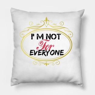 I'm Not For Everyone, women gift, wife gift, men gifts, Pillow