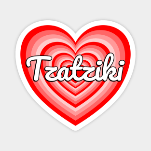 I Love Tzatziki Heart Funny Tzatziki Sauce Lover Magnet